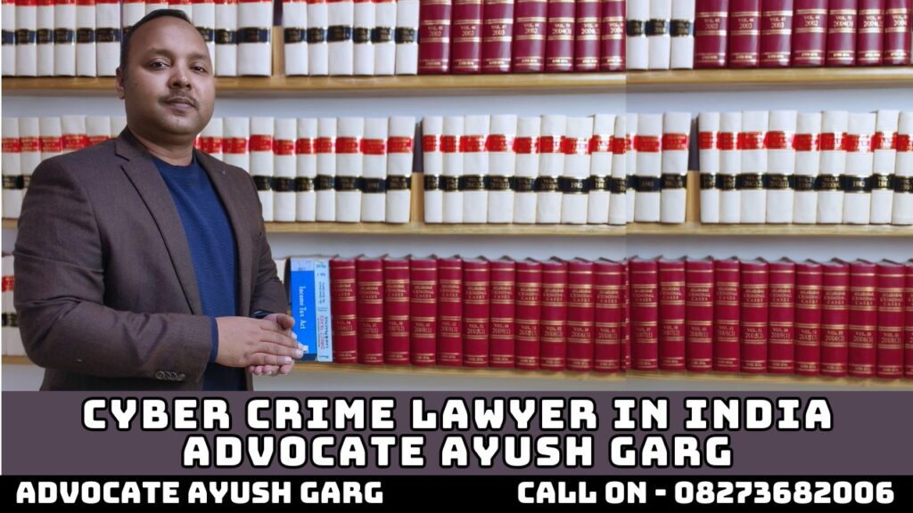 Cyber Crime Lawyer In India Advocate Ayush Garg