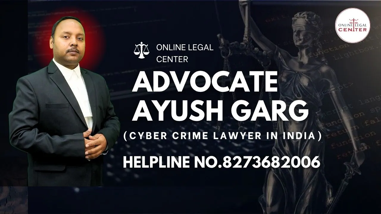 Cyber Crime Lawyer In India Advocate Ayush Garg