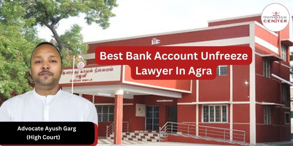 Best Bank Account Unfreeze Lawyer In Agra