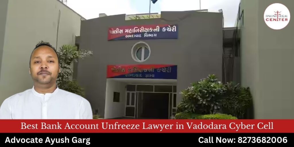 Best Bank Account Unfreeze Lawyer in Vadodara Cyber Cell