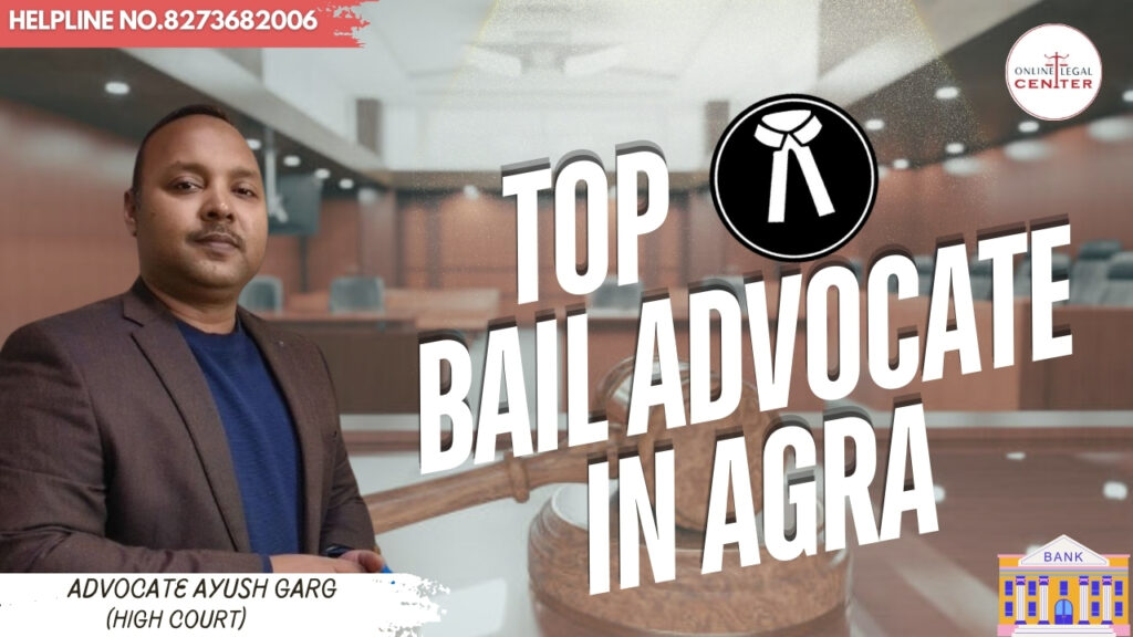 Top Bail Advocate In Agra