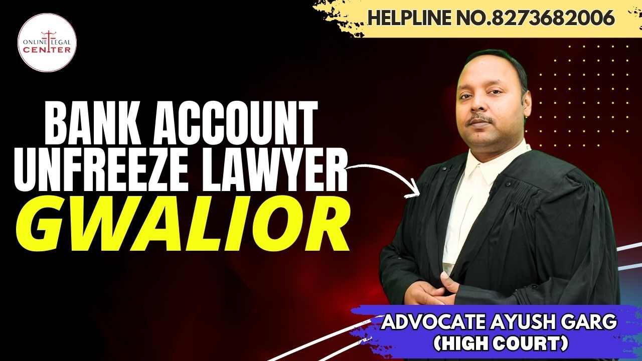 bank account unfreeze lawyer gwalior