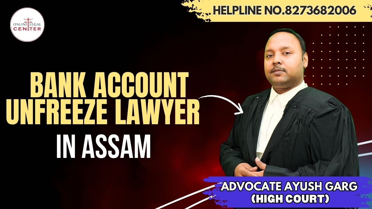 bank account unfreeze lawyer Assam