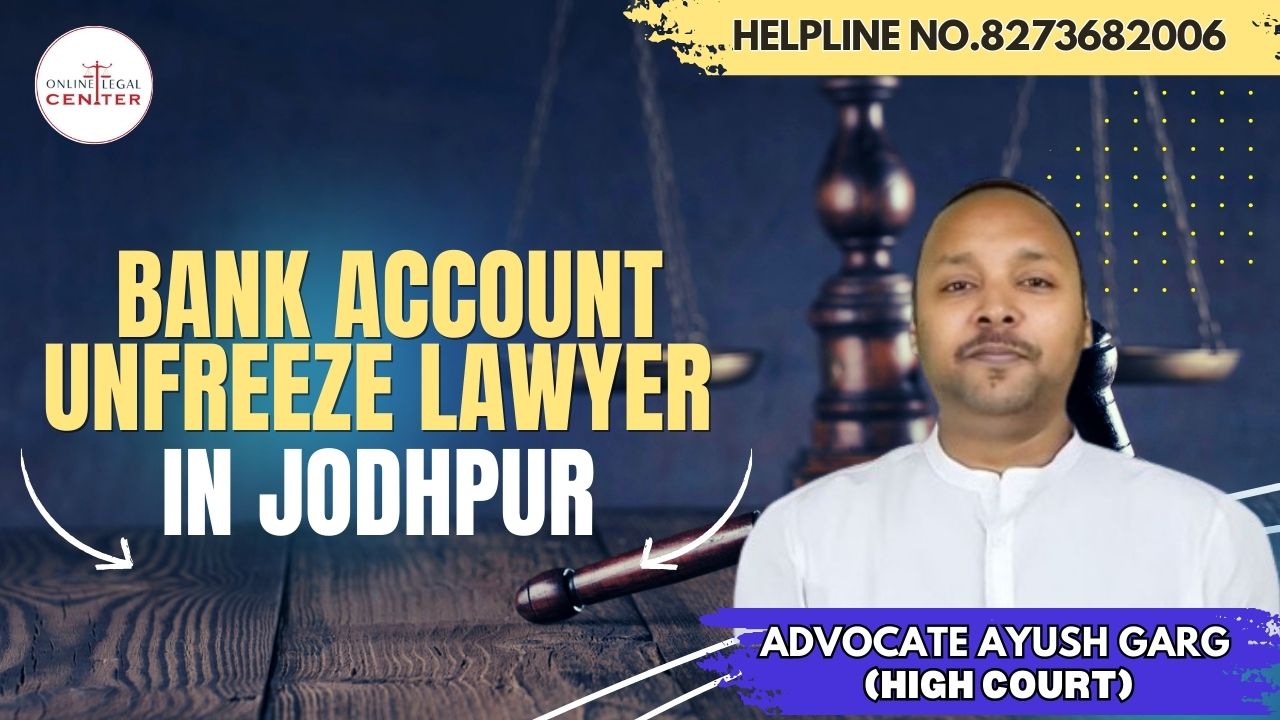 bank account unfreeze lawyer in Jodhpur