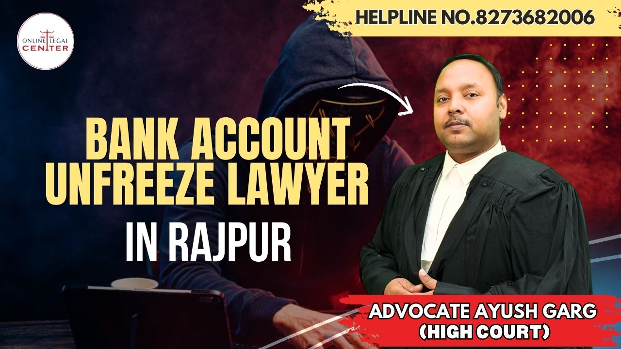 Bank Account Unfreeze Lawyer in Rajpur